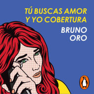 Tú buscas amor y yo cobertura