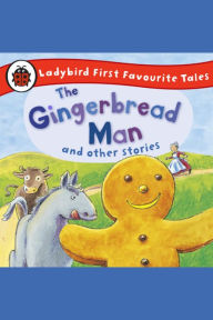 The Gingerbread Man and Other Stories: Ladybird First Favourite Tales: Ladybird First Favourite Tales