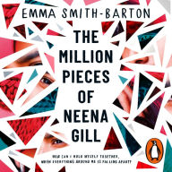 The Million Pieces of Neena Gill: Shortlisted for the Waterstones Children's Book Prize 2020