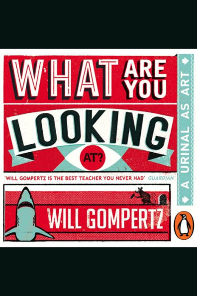 What Are You Looking At?: 150 Years of Modern Art in the Blink of an Eye