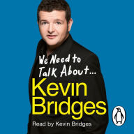 We Need to Talk About . . . Kevin Bridges