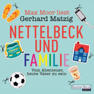 Nettelbeck und Familie: Vom Abenteuer, heute Vater zu sein (Abridged)