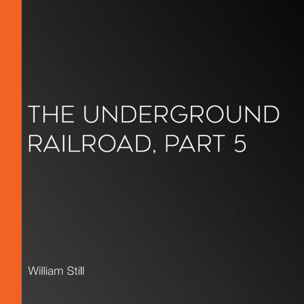 The Underground Railroad, Part 5