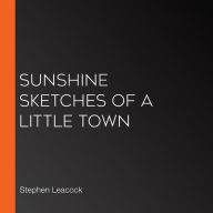 Sunshine Sketches of a Little Town