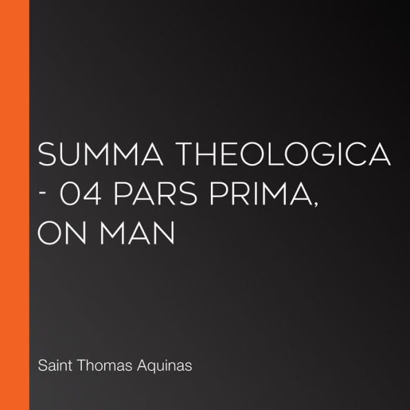 Summa Theologica - 04 Pars Prima, On Man