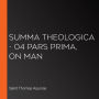 Summa Theologica - 04 Pars Prima, On Man