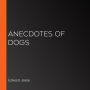 Anecdotes of Dogs