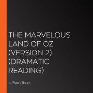 The Marvelous Land of Oz (version 2): Dramatic Reading