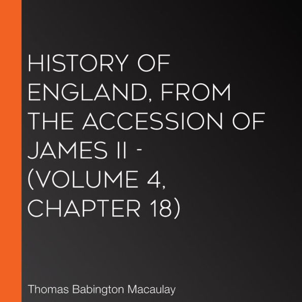 History of England, from the Accession of James II - (Volume 4, Chapter 18)