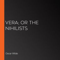 Vera; or the Nihilists