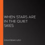 When Stars Are in the Quiet Skies