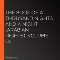 The Book of A Thousand Nights and a Night (Arabian Nights), Volume 06