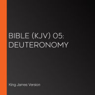 Bible (KJV) 05: Deuteronomy