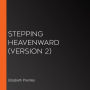 Stepping Heavenward (version 2)