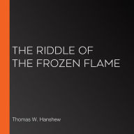 The Riddle of the Frozen Flame