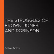 The Struggles of Brown, Jones, and Robinson