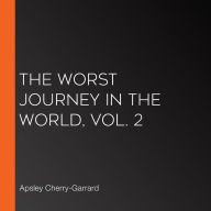 The Worst Journey in the World, Vol. 2