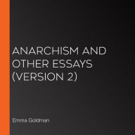 Anarchism and Other Essays (Version 2)