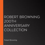 Robert Browning 200th Anniversary Collection