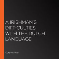 A Irishman's difficulties with the Dutch language