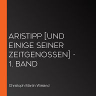 Aristipp [und einige seiner Zeitgenossen] - 1. Band