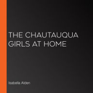 The Chautauqua Girls at Home