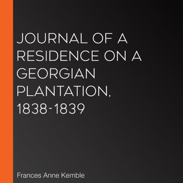 Journal of A Residence On A Georgian Plantation, 1838-1839