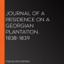 Journal of A Residence On A Georgian Plantation, 1838-1839