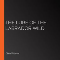 The Lure of the Labrador Wild