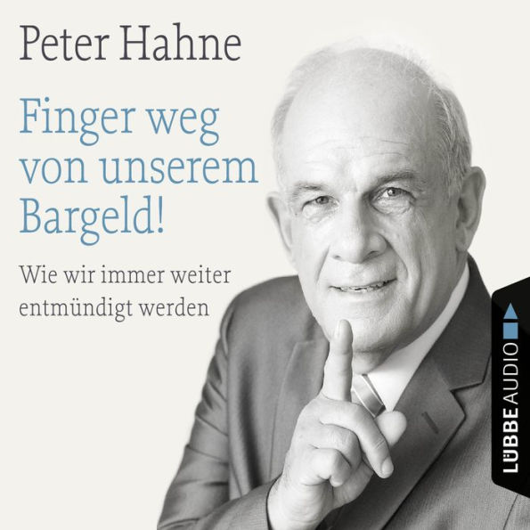 Finger weg von unserem Bargeld! - Wie wir immer weiter entmündigt werden