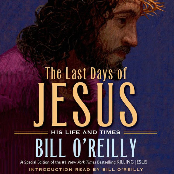 The Last Days of Jesus: His Life and Times