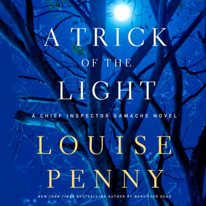 Title: A Trick of the Light (Chief Inspector Gamache Series #7), Author: Louise Penny, Ralph Cosham