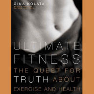 Ultimate Fitness: The Quest for Truth about Health and Exercise (Abridged)