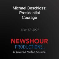 Michael Beschloss: Presidential Courage