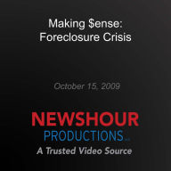 Making $ense: Foreclosure Crisis: Making Sen$e