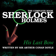His Last Bow: The Complete Book