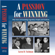 A Passion for Winning: 50 Years of Promoting Legendary People and Products