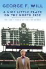 A Nice Little Place on the North Side: Wrigley Field at One Hundred