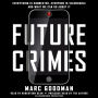 Future Crimes: Everything Is Connected, Everyone Is Vulnerable and What We Can Do About It