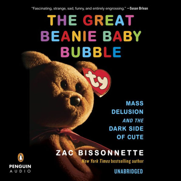 The Great Beanie Baby Bubble: Mass Delusion and the Dark Side of Cute