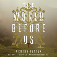 The World Before Us: A Novel