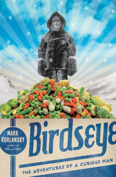 Birdseye: The Adventures of a Curious Man