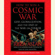 How to Win a Cosmic War: God, Globalization, and the End of the War on Terror