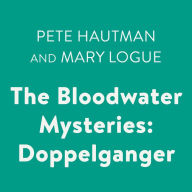 The Bloodwater Mysteries: Doppelganger: The Bloodwater Mysteries, Book 3