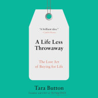 A Life Less Throwaway: The Lost Art of Buying for Life