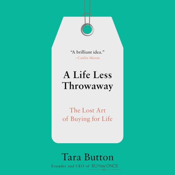 A Life Less Throwaway: The Lost Art of Buying for Life
