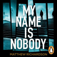 My Name Is Nobody: BESTSELLING AUTHOR OF THE SCARLET PAPERS: THE TIMES THRILLER OF THE YEAR 2023