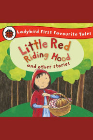 Little Red Riding Hood and Other Stories: Ladybird First Favourite Tales: Ladybird First Favourite Tales