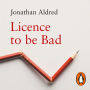 Licence to be Bad: How Economics Corrupted Us