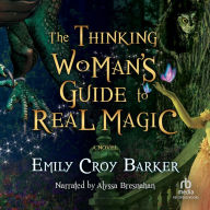 The Thinking Woman's Guide to Real Magic